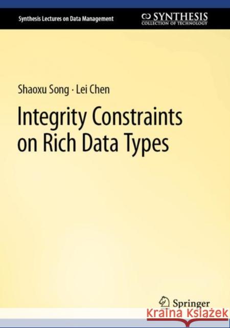 Integrity Constraints on Rich Data Types Shaoxu Song Lei Chen 9783031271762 Springer - książka