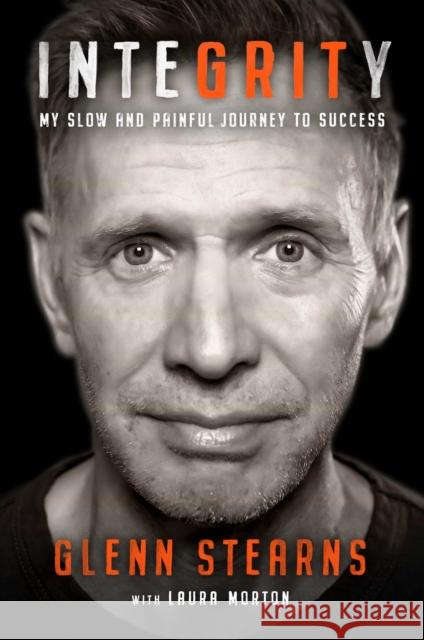 InteGRITy: My Slow and Painful Journey to Success Glenn Stearns 9781637630433 Forefront Books - książka