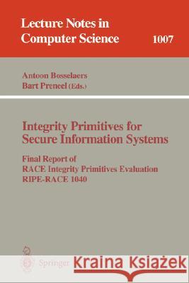 Integrity Primitives for Secure Information Systems: Final RIPE Report of RACE Integrity Primitives Evaluation Antoon Bosselaers, Bart Preneel 9783540606406 Springer-Verlag Berlin and Heidelberg GmbH &  - książka