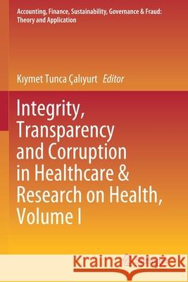 Integrity, Transparency and Corruption in Healthcare & Research on Health, Volume I  9789811514265 Springer - książka