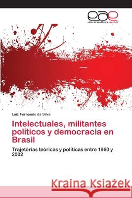 Intelectuales, militantes políticos y democracia en Brasil Fernando Da Silva, Luiz 9783659061097 Editorial Acad Mica Espa Ola - książka
