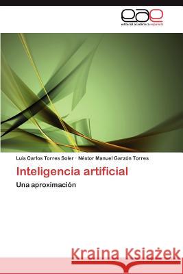 Inteligencia Artificial Luis Carlos Torre N. Stor Manuel Gar 9783848460694 Editorial Acad Mica Espa Ola - książka