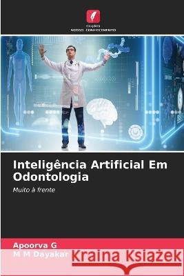 Inteligencia Artificial Em Odontologia Apoorva G M M Dayakar  9786206074595 Edicoes Nosso Conhecimento - książka