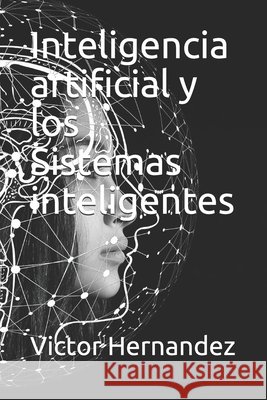 Inteligencia artificial y los Sistemas inteligentes Hernandez, Victor 9798609989949 Independently Published - książka