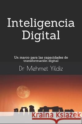 Inteligencia Digital: Un marco para las capacidades de transformación digital Yildiz, Mehmet 9781695792241 Independently Published - książka