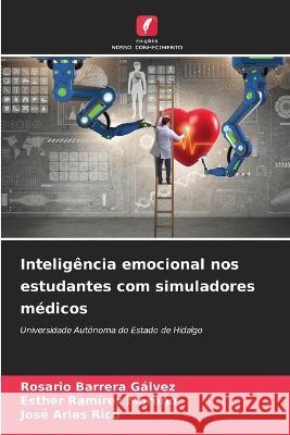 Inteligencia emocional nos estudantes com simuladores medicos Rosario Barrera Galvez Esther Ramirez Moreno Jose Arias Rico 9786205940952 Edicoes Nosso Conhecimento - książka