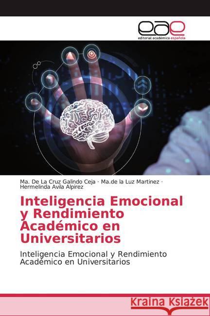 Inteligencia Emocional y Rendimiento Académico en Universitarios : Inteligencia Emocional y Rendimiento Académico en Universitarios Galindo Ceja, Ma. De La Cruz; Martinez, Ma.de la Luz; Avila Alpirez, Hermelinda 9786139437467 Editorial Académica Española - książka