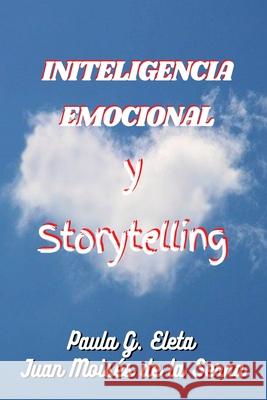 Inteligencia Emocional Y Storytelling Juan Moises de la Serna, Paula G Eleta 9788835428022 Tektime - książka