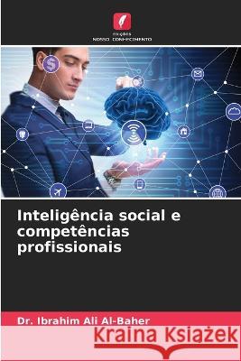 Inteligencia social e competencias profissionais Dr Ibrahim Ali Al-Baher   9786205970423 Edicoes Nosso Conhecimento - książka