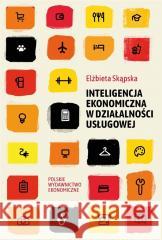 Inteligencja ekonomiczna w działalności usługowej Elżbieta Skąpska 9788320825466 Polskie Wydawnictwo Ekonomiczne - książka