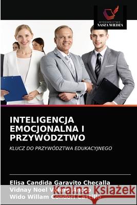Inteligencja Emocjonalna I Przywództwo Garavito Checalla, Elisa Candida 9786203675443 Wydawnictwo Nasza Wiedza - książka