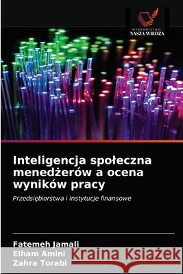 Inteligencja spoleczna menedżerów a ocena wyników pracy Jamali, Fatemeh 9786203677874 Wydawnictwo Nasza Wiedza - książka