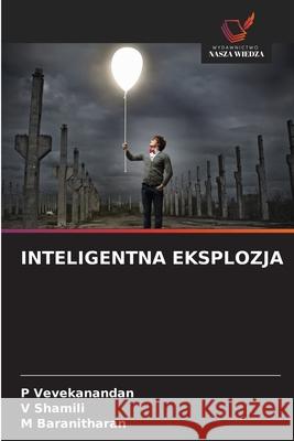 INTELIGENTNA EKSPLOZJA Vevekanandan, P, Shamili, V, Baranitharan, M 9786209157325 Wydawnictwo Nasza Wiedza - książka