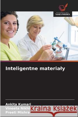 Inteligentne materialy Kumari, Ankita, Nikhil, Vineeta, Mishra, Preeti 9786206814047 Wydawnictwo Nasza Wiedza - książka