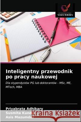 Inteligentny przewodnik po pracy naukowej Priyabrata Adhikary Susmita Kundu Asis Mazumdar 9786203353853 Wydawnictwo Nasza Wiedza - książka