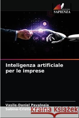 Inteligenza artificiale per le imprese Vasile-Daniel Păvăloaia, Sabina-Cristiana Necula 9786203496390 Edizioni Sapienza - książka