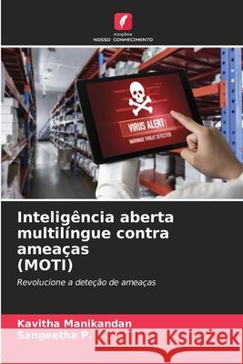 Intelig?ncia aberta multil?ngue contra amea?as (MOTI) Kavitha Manikandan Sangeetha P 9786207626908 Edicoes Nosso Conhecimento - książka