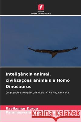 Inteligência animal, civilizações animais e Homo Dinosaurus Kurup, Ravikumar, Achutha Kurup, Parameswara 9786203892901 Edições Nosso Conhecimento - książka