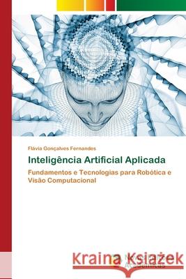 Inteligência Artificial Aplicada Fernandes, Flávia Gonçalves 9786209093746 Novas Edições Acadêmicas - książka