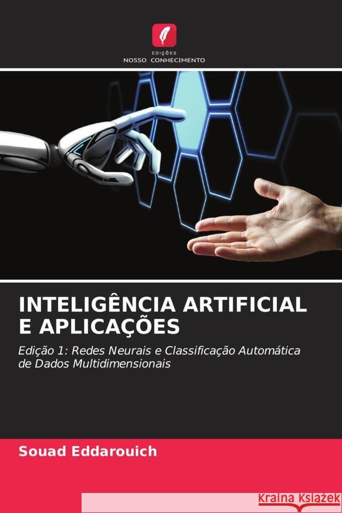 INTELIGÊNCIA ARTIFICIAL E APLICAÇÕES Eddarouich, Souad 9786204624983 Edições Nosso Conhecimento - książka