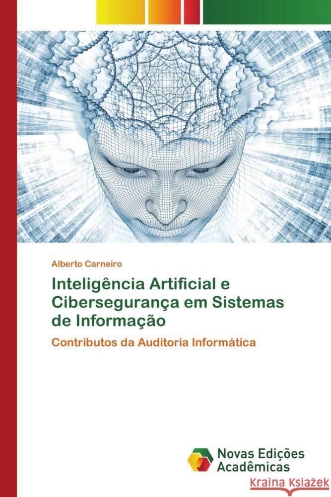 Inteligência Artificial e Cibersegurança em Sistemas de Informação Carneiro, Alberto 9783639758962 Novas Edições Acadêmicas - książka