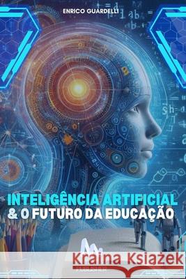 Inteligência Artificial e o Futuro da Educação Enrico Guardelli 9798327567542 Independently Published - książka