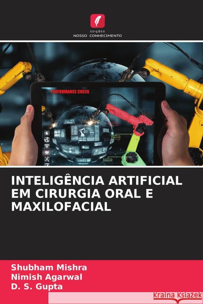 INTELIGÊNCIA ARTIFICIAL EM CIRURGIA ORAL E MAXILOFACIAL Mishra, Shubham, Agarwal, Nimish, Gupta, D. S. 9786208619794 Edições Nosso Conhecimento - książka