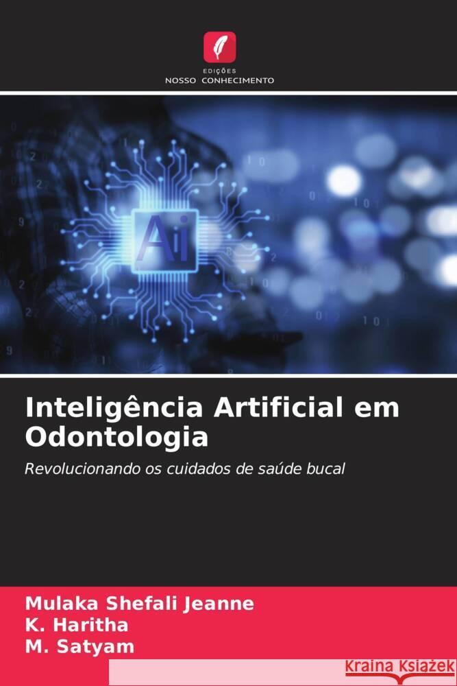Inteligência Artificial em Odontologia Jeanne, Mulaka Shefali, Haritha, K., Satyam, M. 9786208598822 Edições Nosso Conhecimento - książka