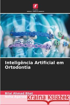 Inteligência Artificial em Ortodontia Bilal Ahmad Bhat, Neha Agarwal 9786205283585 Edicoes Nosso Conhecimento - książka