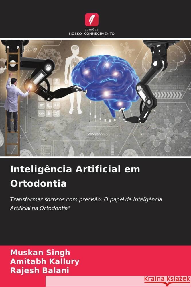 Intelig?ncia Artificial em Ortodontia Muskan Singh Amitabh Kallury Rajesh Balani 9786207213443 Edicoes Nosso Conhecimento - książka