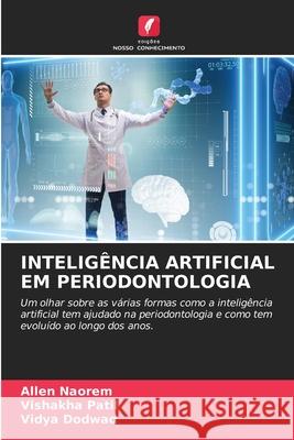 Intelig?ncia Artificial Em Periodontologia Allen Naorem Vishakha Patil Vidya Dodwad 9786207752294 Edicoes Nosso Conhecimento - książka