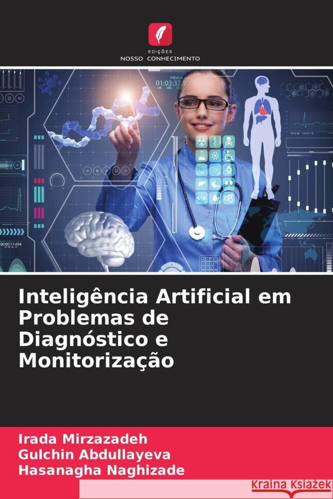 Intelig?ncia Artificial em Problemas de Diagn?stico e Monitoriza??o Irada Mirzazadeh Gulchin Abdullayeva Hasanagha Naghizade 9786205414118 Edicoes Nosso Conhecimento - książka