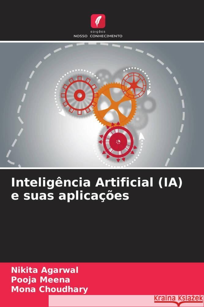 Inteligência Artificial (IA) e suas aplicações Agarwal, Nikita, Meena, Pooja, Choudhary, Mona 9786209327490 Edições Nosso Conhecimento - książka