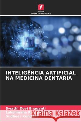 Intelig?ncia Artificial Na Medicina Dent?ria Swathi Devi Enaganti Lakshmana Rao Bathala Sudheer Kondaka 9786207556878 Edicoes Nosso Conhecimento - książka