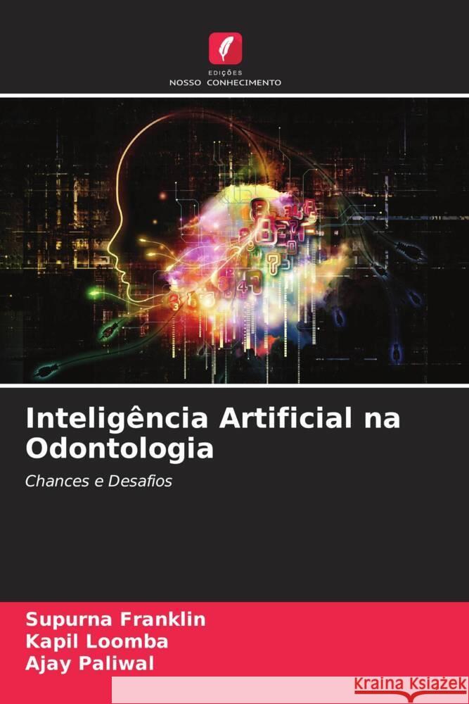 Inteligência Artificial na Odontologia Franklin, Supurna, Loomba, Kapil, Paliwal, Ajay 9786204760896 Edições Nosso Conhecimento - książka