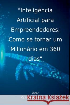 Intelig?ncia Artificial Para Empreendedores: Como Se Tornar Francisco Carlos 9786500697889 Clube de Autores - książka