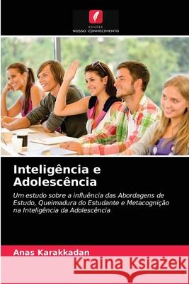 Inteligência e Adolescência Anas Karakkadan 9786203400304 Edicoes Nosso Conhecimento - książka