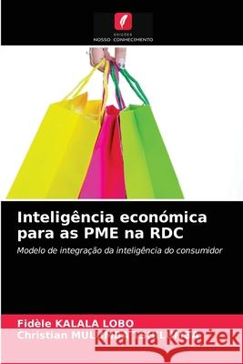 Inteligência económica para as PME na RDC Fidèle Kalala Lobo, Christian Mulumba Tshilumba 9786204039275 Edicoes Nosso Conhecimento - książka