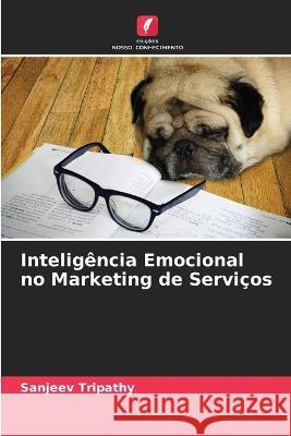 Inteligência Emocional no Marketing de Serviços Sanjeev Tripathy 9786205251065 Edicoes Nosso Conhecimento - książka