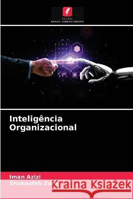 Inteligência Organizacional Iman Azizi, Shokoufeh Zare 9786203375459 Edicoes Nosso Conhecimento - książka