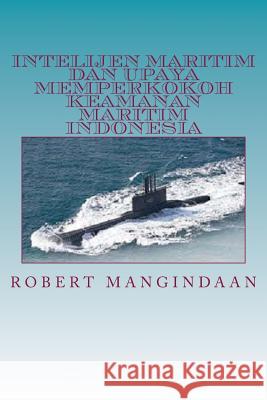 Intelijen Maritim Dan Upaya Memperkokoh Keamanan Maritim Indonesia Robert Mangindaan Gatot Soedarto 9781501022562 Createspace - książka