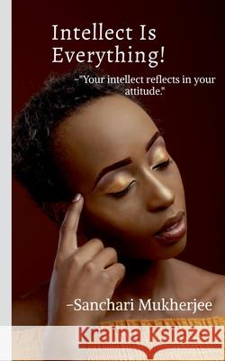 Intellect Is Everything Sanchari Mukherjee 9781684874927 Notion Press Media Pvt Ltd - książka
