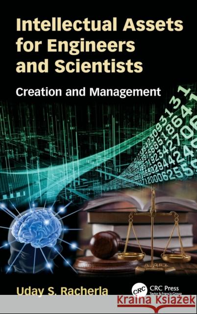 Intellectual Assets for Engineers and Scientists: Creation and Management Uday S. Racherla 9781138320659 CRC Press - książka