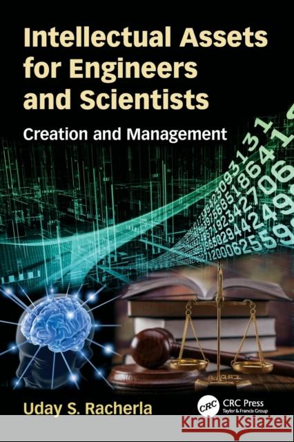 Intellectual Assets for Engineers and Scientists: Creation and Management Uday S. Racherla 9781498788472 CRC Press - książka