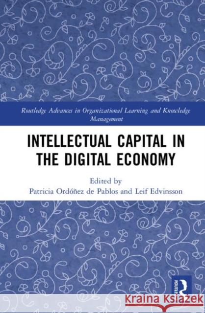 Intellectual Capital in the Digital Economy Patricia Ordone Leif Edvinsson 9780367250676 Routledge - książka