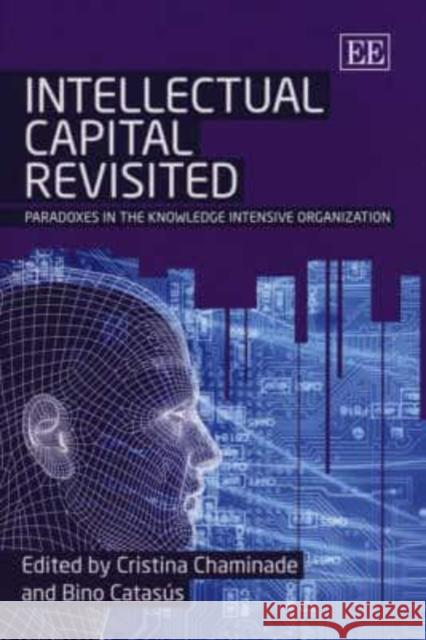 Intellectual Capital Revisited: Paradoxes in the Knowledge Intensive Organization  9781845429102 Edward Elgar Publishing Ltd - książka