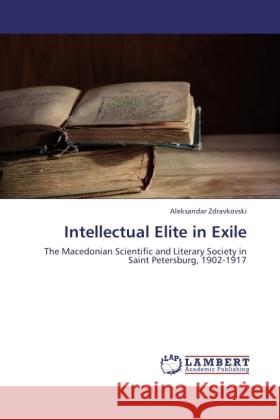 Intellectual Elite in Exile Zdravkovski, Aleksandar 9783845477442 LAP Lambert Academic Publishing - książka