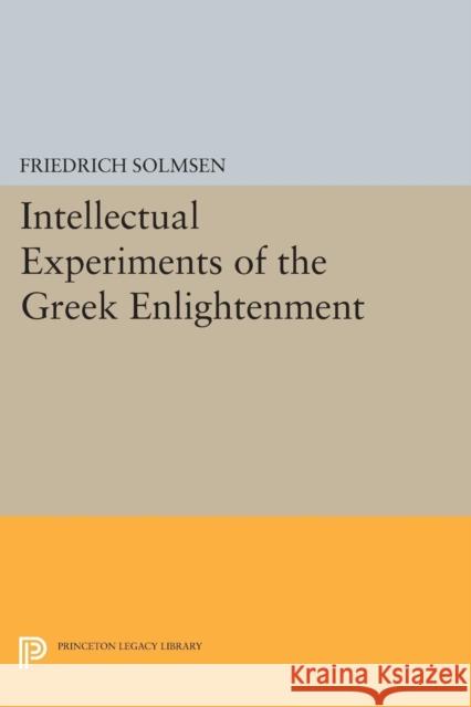 Intellectual Experiments of the Greek Enlightenment Friedrich Solmsen 9780691618005 Princeton University Press - książka