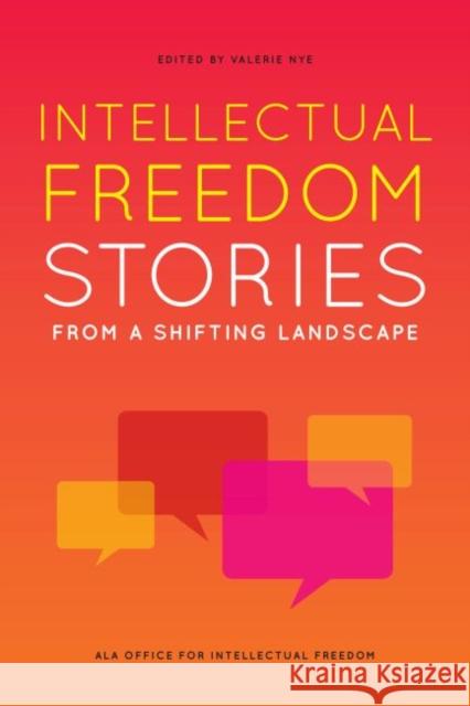 Intellectual Freedom Stories from a Shifting Landscape Valerie Nye   9780838947265 ALA Editions - książka