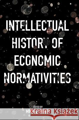 Intellectual History of Economic Normativities Mikkel Thorup 9781137594150 Palgrave MacMillan - książka